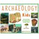 Archaeology For Kids: Uncovering The Mysteries Of Our Past